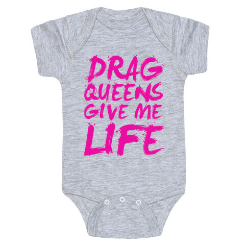 Drag Queens Give Me LIFE Baby One-Piece