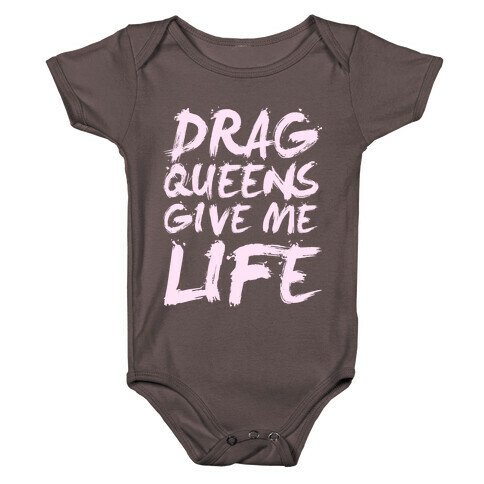 Drag Queens Give Me Life Baby One-Piece
