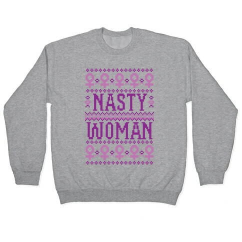 Nasty Woman Ugly Sweater Pullover