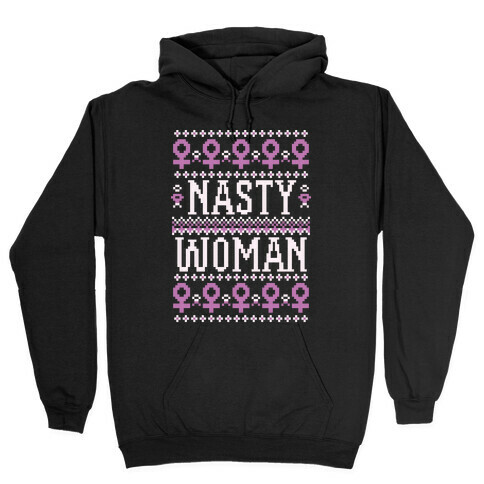 Nasty Woman Ugly Sweater Hooded Sweatshirt