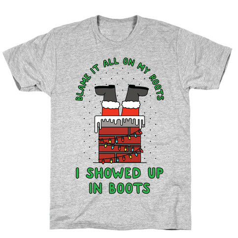 I Showed Up In Boots T-Shirt