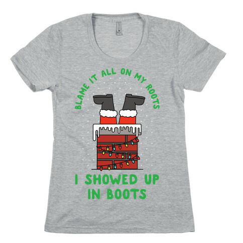 I Showed Up In Boots Womens T-Shirt