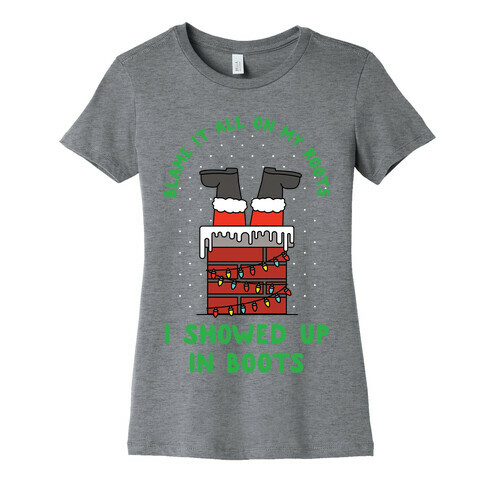 I Showed Up In Boots Womens T-Shirt