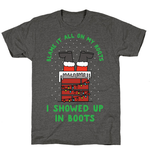 I Showed Up In Boots T-Shirt