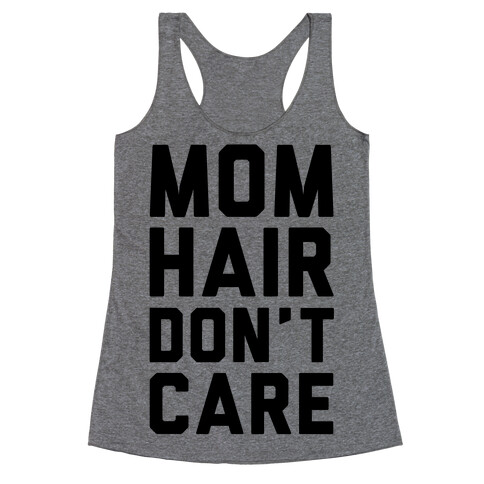 Mom Hair Don't Care Racerback Tank Top