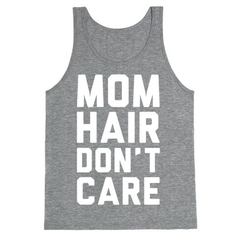 Mom Hair Don't Care Tank Top