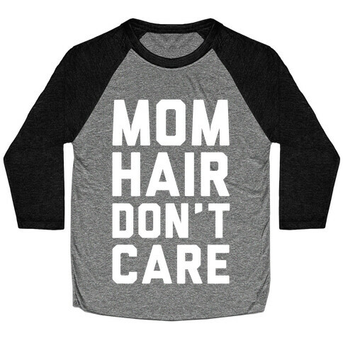 Mom Hair Don't Care Baseball Tee