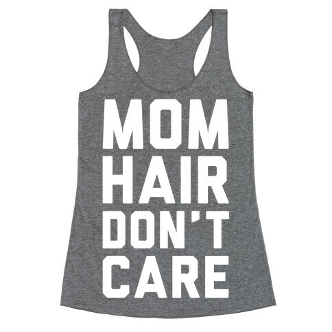 Mom Hair Don't Care Racerback Tank Top