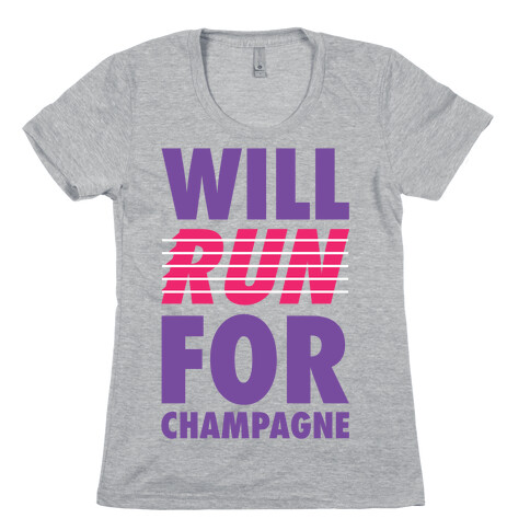 Will Run For Champagne Womens T-Shirt