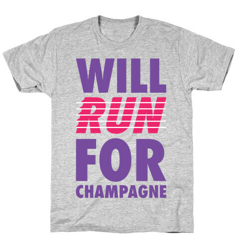 Will Run For Champagne T-Shirt