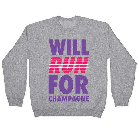 Will Run For Champagne Pullover