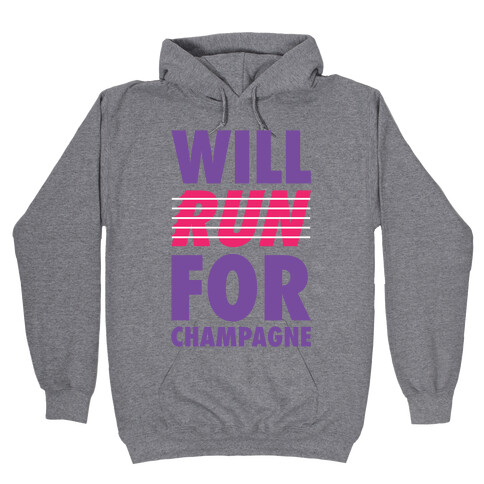 Will Run For Champagne Hooded Sweatshirt