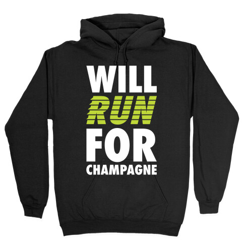 Will Run For Champagne Hooded Sweatshirt