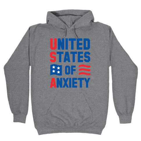 United States of Anxiety Hooded Sweatshirt