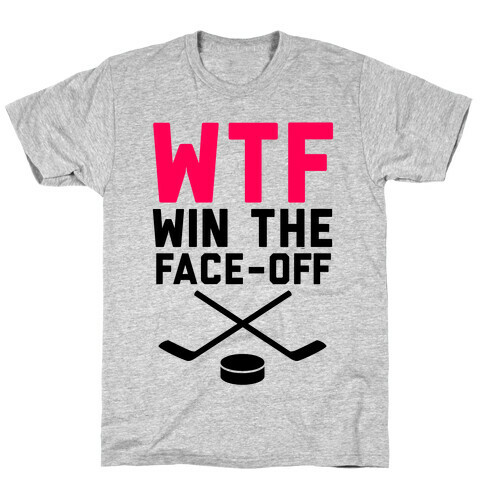 WTF (Win The Face-off) T-Shirt