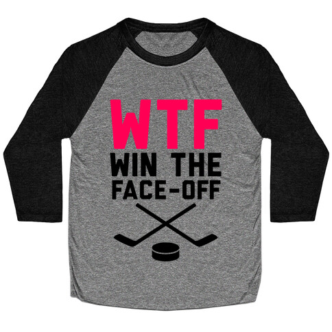 WTF (Win The Face-off) Baseball Tee