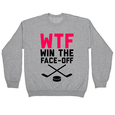 WTF (Win The Face-off) Pullover