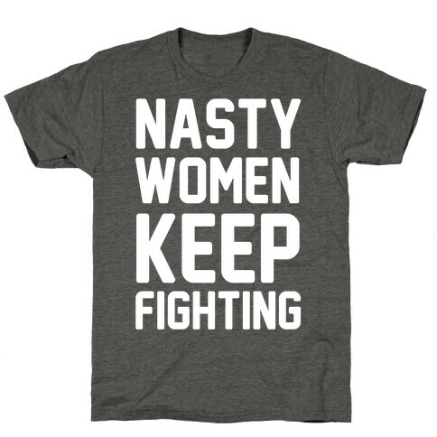 Nasty Women Keep Fighting T-Shirt