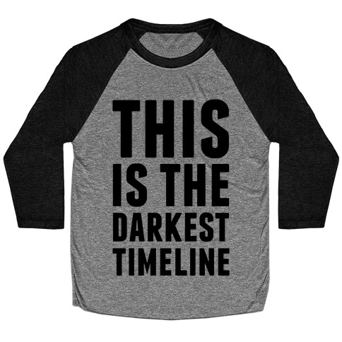 This Is The Darkest Timeline Baseball Tee