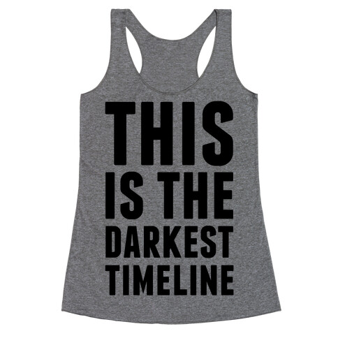 This Is The Darkest Timeline Racerback Tank Top