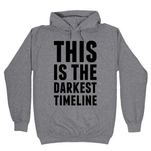 This Is The Darkest Timeline Hooded Sweatshirt