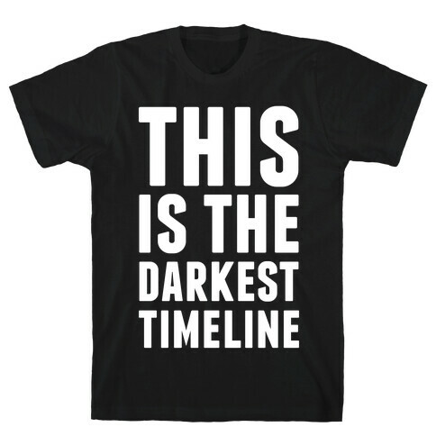 This Is The Darkest Timeline T-Shirt