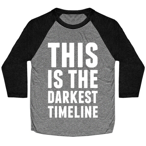 This Is The Darkest Timeline Baseball Tee