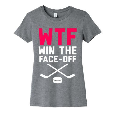 WTF (Win The Face-off) Womens T-Shirt