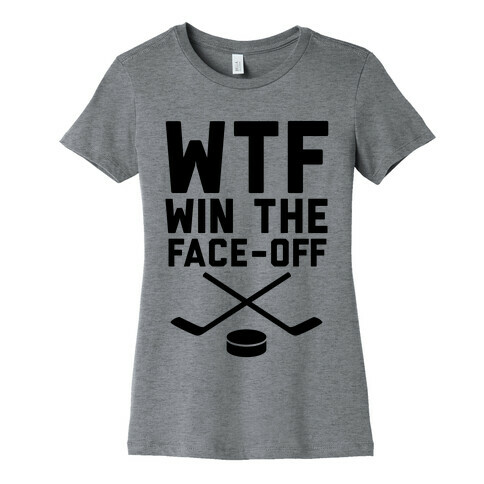 WTF (Win The Face-off) Womens T-Shirt