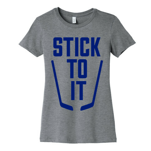Stick To It Womens T-Shirt