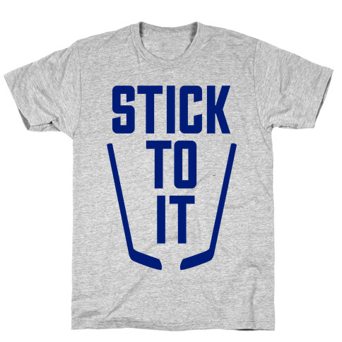 Stick To It T-Shirt