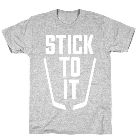 Stick To It T-Shirt