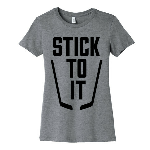 Stick To It Womens T-Shirt