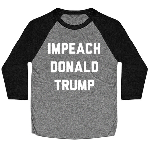 Impeach Donald Trump Baseball Tee