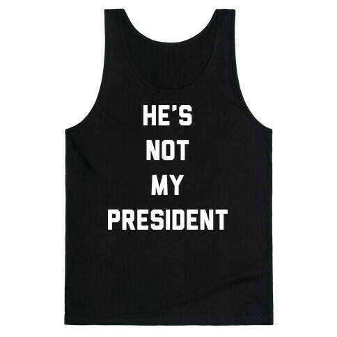 He's Not My President Tank Top