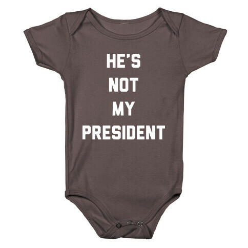 He's Not My President Baby One-Piece