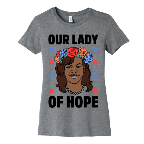 Michelle Obama: Our Lady Of Hope Womens T-Shirt