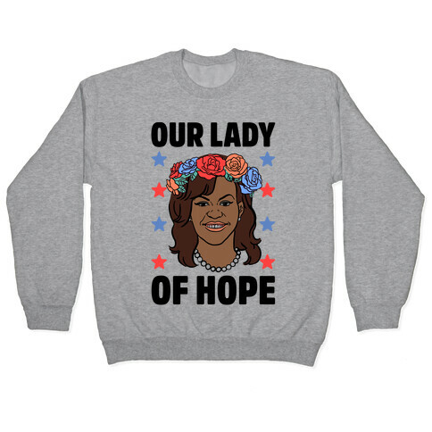 Michelle Obama: Our Lady Of Hope Pullover