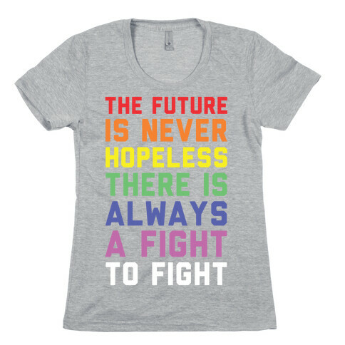 The Future is Never Hopeless Womens T-Shirt