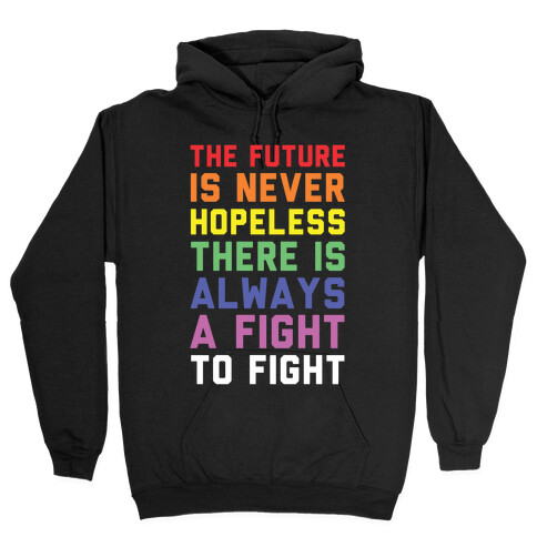 The Future is Never Hopeless Hooded Sweatshirt