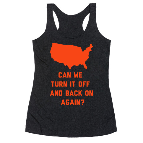 Can We Turn It Off and Back On Again Racerback Tank Top