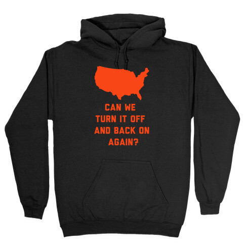 Can We Turn It Off and Back On Again Hooded Sweatshirt