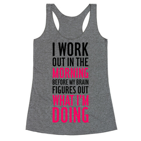 I Work Out In The Morning Racerback Tank Top