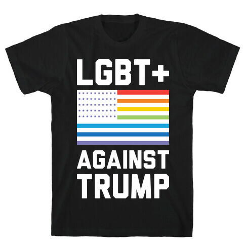 LGBT+ Against Trump T-Shirt