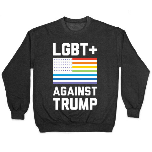 LGBT+ Against Trump Pullover