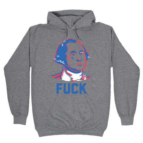 George Washington: F*** Hooded Sweatshirt
