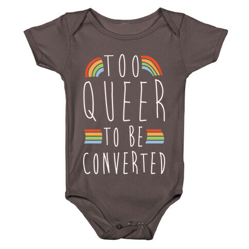 Too Queer To Be Converted White Print Baby One-Piece