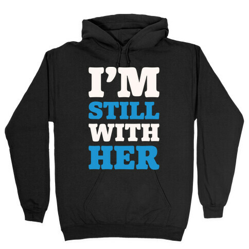 I'm Still With Her White Print Hooded Sweatshirt