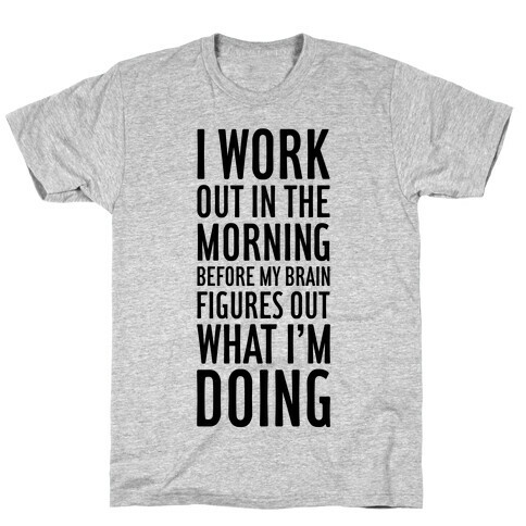 I Work Out In The Morning T-Shirt