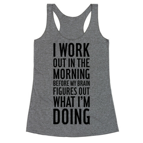 I Work Out In The Morning Racerback Tank Top